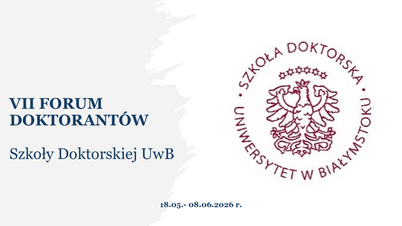 VII Forum Doktorantów Szkoły Doktorskiej UwB