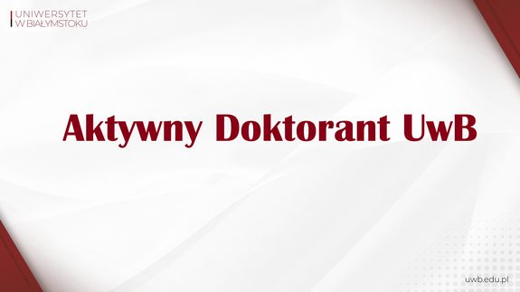 Nagroda Rektora "Aktywny Doktorant UwB"