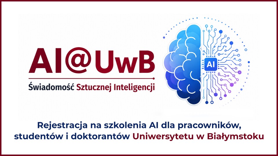 „AI Literacy w pracy badawczej doktoranta” - rejestracja na szkolenie w projekcie AI@UwB